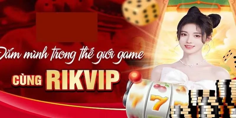 Hướng Dẫn Tham Gia Rikvip Đơn Giản, Nhanh Chóng