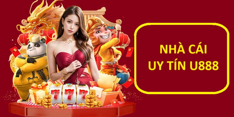 u888 Vì Sao U888 Là Nhà Cái Uy Tín Được Nhiều Người Chọn?