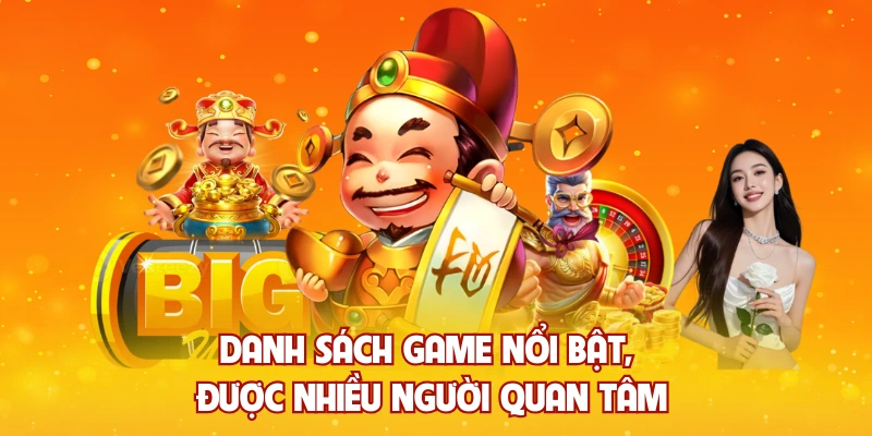 Danh sách game nổi bật, được nhiều người quan tâm